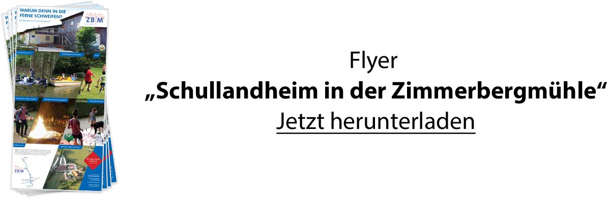 Flyer "Schullandheim in der Zimmerbergmühle" - Jetzt herunterladen